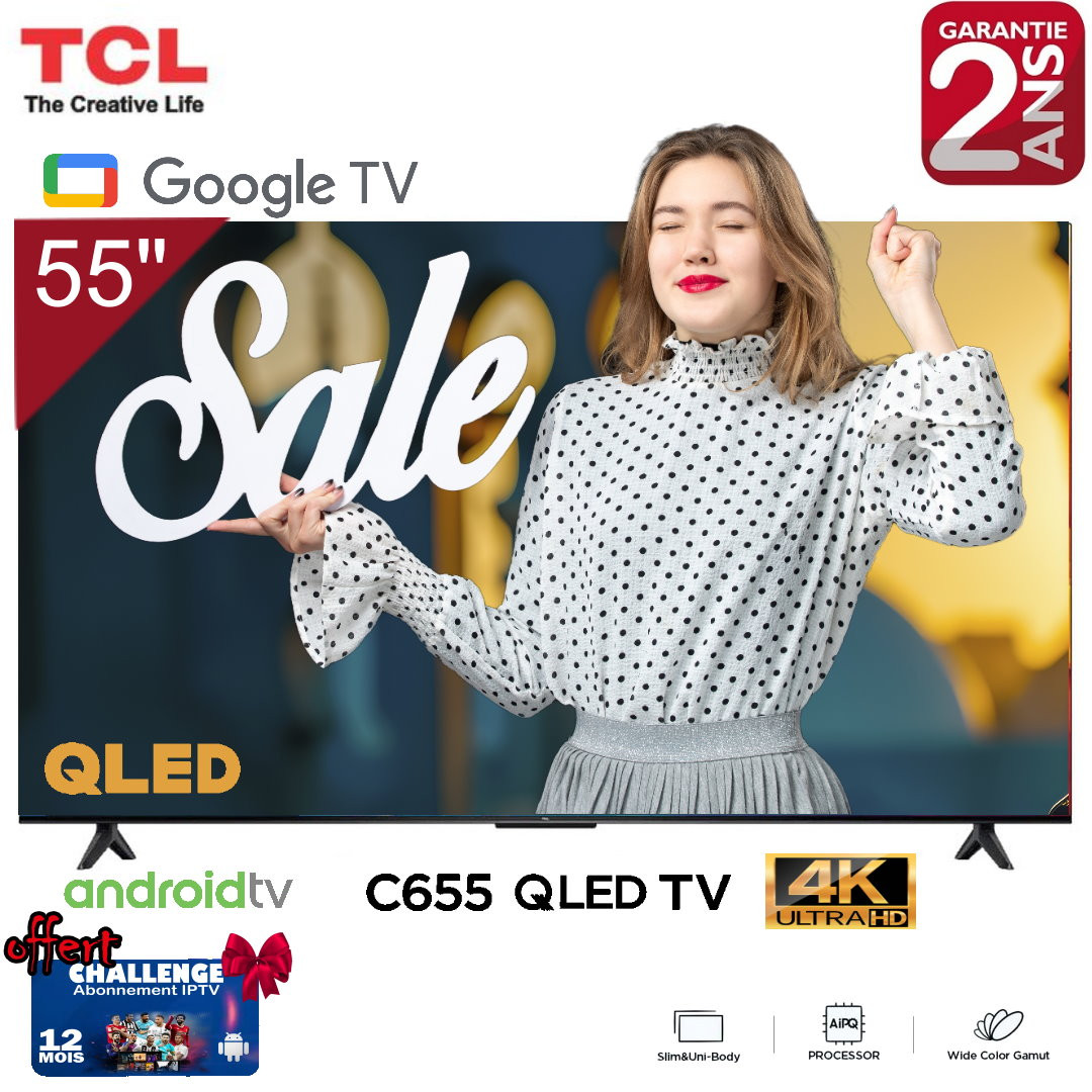 TV TCL 55'' Smart Google C655 QLED 4K + Garantie 2 ans