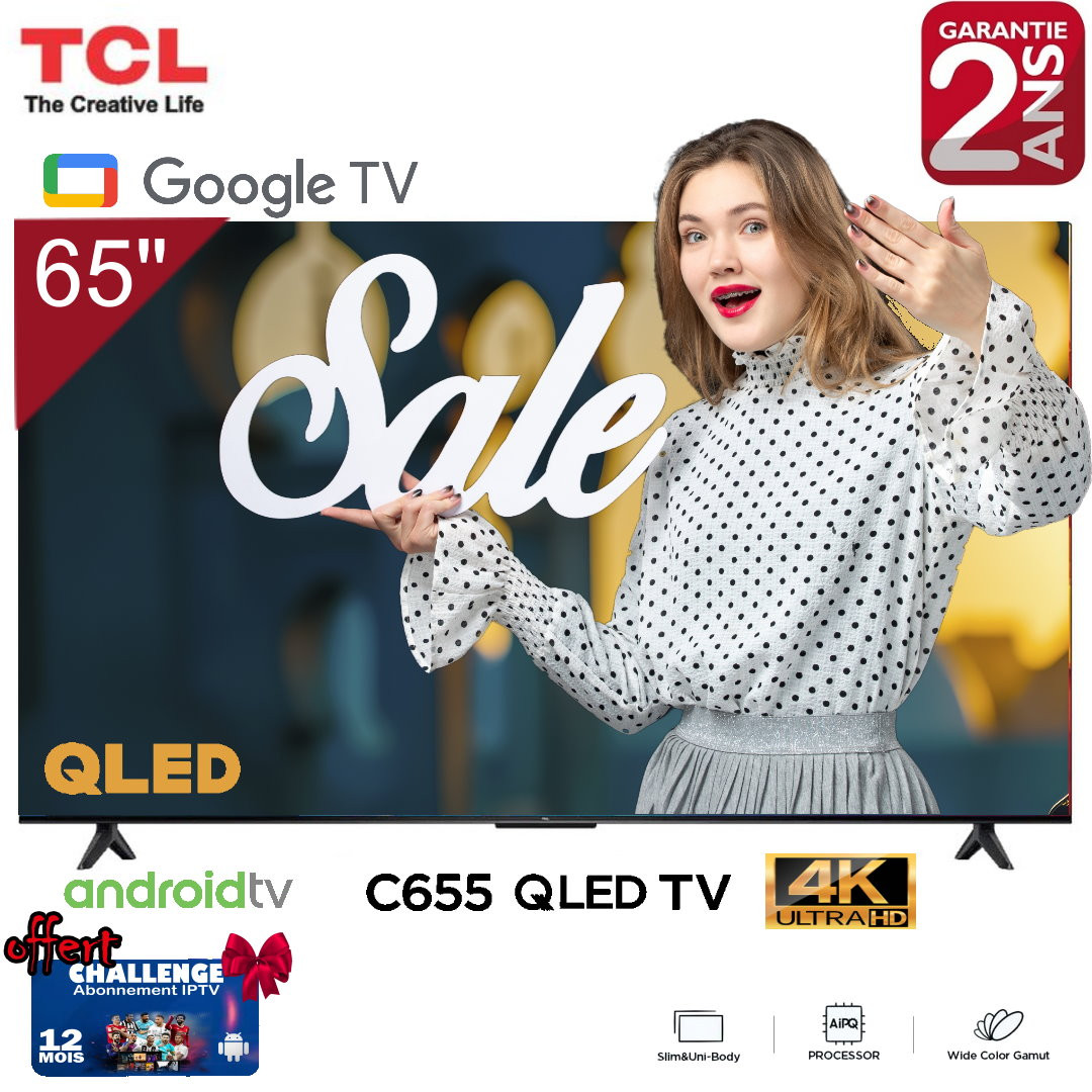 TV TCL 65'' Smart Google C655 QLED 4K + Garantie 2 ans